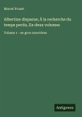 Albertine disparue; À la recherche du temps perdu, En deux volumes