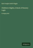 Children's Rights; A Book of Nursery Logic