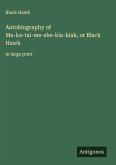 Autobiography of Ma-ka-tai-me-she-kia-kiak, or Black Hawk