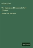 The Mysteries of Florence; In Two Volumes