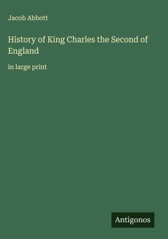 History of King Charles the Second of England - Abbott, Jacob