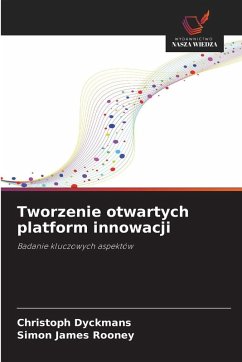 Tworzenie otwartych platform innowacji - Dyckmans, Christoph;Rooney, Simon James Tworzenie otwartych platform innowacji - Dyckmans, Christoph;Rooney, Simon James
