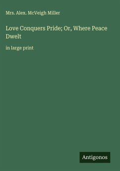 Cover Love Conquers Pride; Or, Where Peace Dwelt