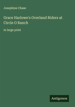Grace Harlowe's Overland Riders at Circle O Ranch - Chase, Josephine