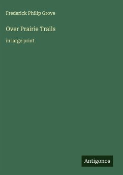Over Prairie Trails - Grove, Frederick Philip