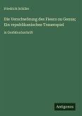 Die Verschwörung des Fiesco zu Genua; Ein republikanisches Trauerspiel