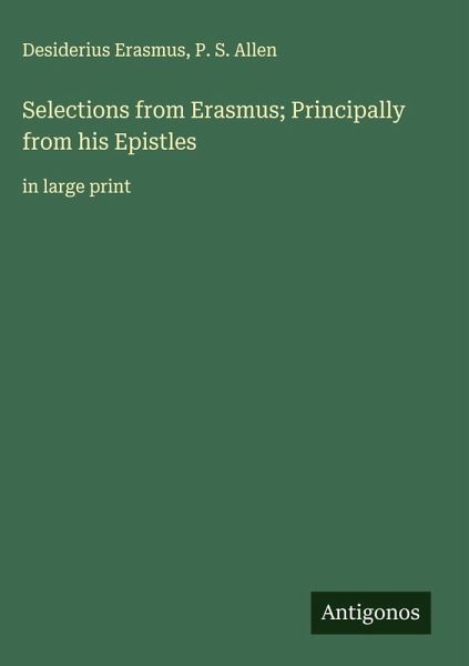 Selections from Erasmus; Principally from his Epistles