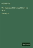 The Mystery of Cleverly; A Story for Boys