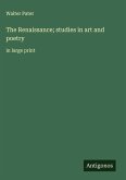 The Renaissance; studies in art and poetry The Renaissance; studies in art and poetry
