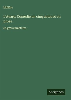 Cover L'Avare; Comédie en cinq actes et en prose
