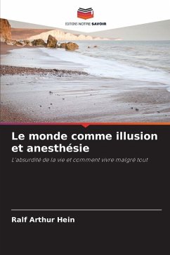 Cover Le monde comme illusion et anesthésie