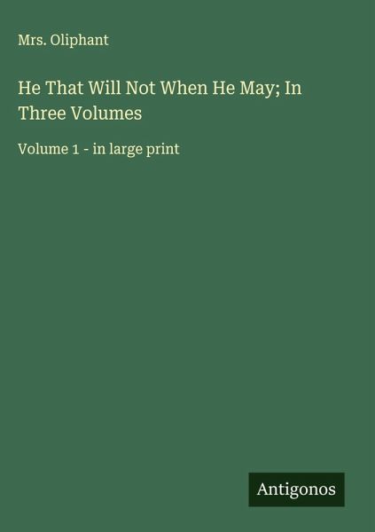 He That Will Not When He May; In Three Volumes He That Will Not When He May; In Three Volumes