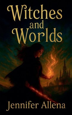 Witches and Worlds - Allena, Jennifer