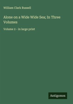 Alone on a Wide Wide Sea; In Three Volumes - Russell, William Clark