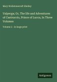 Valperga; Or, The life and Adventures of Castruccio, Prince of Lucca, In Three Volumes