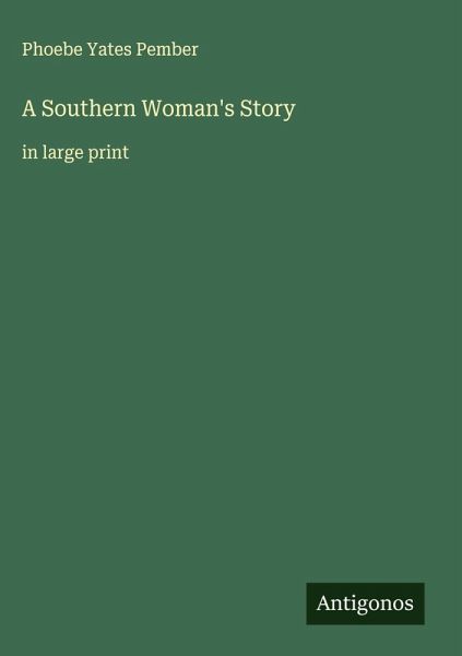 A Southern Woman's Story A Southern Woman's Story