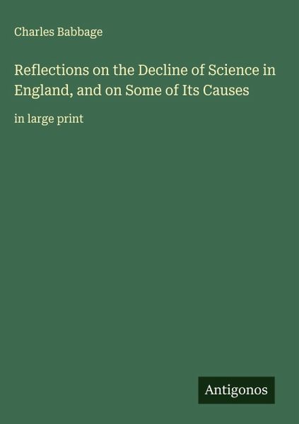 Reflections on the Decline of Science in England, and on Some of Its Causes