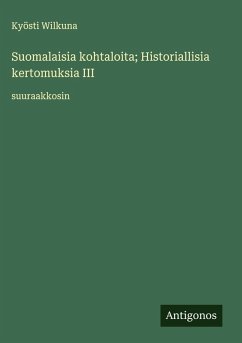 Cover Suomalaisia kohtaloita; Historiallisia kertomuksia III
