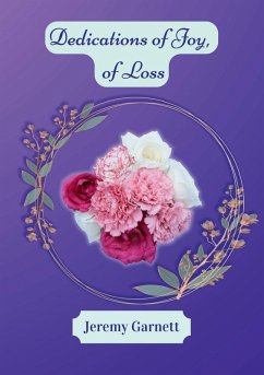 Dedications of Joy, of Loss - Garnett, Jeremy Dedications of Joy, of Loss - Garnett, Jeremy