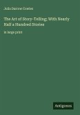 The Art of Story-Telling; With Nearly Half a Hundred Stories