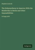 The Hohenzollerns in America; With the Bolsheviks in Berlin and Other Impossibilities