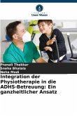 Integration der Physiotherapie in die ADHS-Betreuung: Ein ganzheitlicher Ansatz Integration der Physiotherapie in die ADHS-Betreuung: Ein ganzheitlicher Ansatz