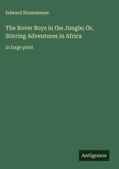Cover The Rover Boys in the Jungle; Or, Stirring Adventures in Africa