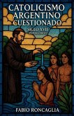 Catolicismo Argentino Custionado Siglo XVII (Primera Parte)