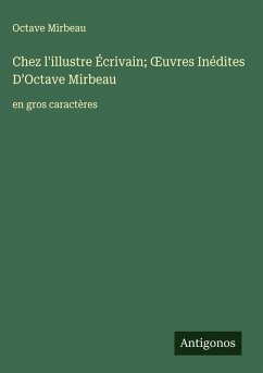 Cover Chez l'illustre Écrivain; ¿uvres Inédites D'Octave Mirbeau