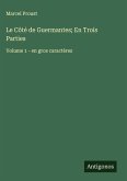 Le Côté de Guermantes; En Trois Parties