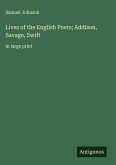 Lives of the English Poets; Addison, Savage, Swift