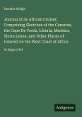 Journal of an African Cruiser; Comprising Sketches of the Canaries, the Cape De Verds, Liberia, Madeira, Sierra Leone, and Other Places of Interest on the West Coast of Africa