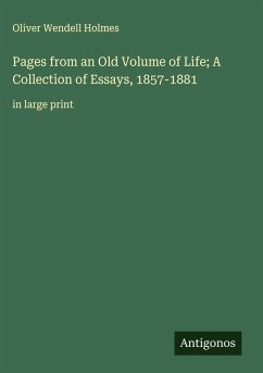 Pages from an Old Volume of Life; A Collection of Essays, 1857-1881 - Holmes, Oliver Wendell