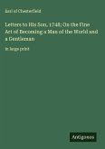 Letters to His Son, 1748; On the Fine Art of Becoming a Man of the World and a Gentleman Letters to His Son, 1748; On the Fine Art of Becoming a Man of the World and a Gentleman