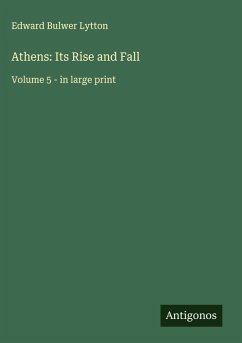 Athens: Its Rise and Fall - Lytton, Edward Bulwer