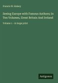 Seeing Europe with Famous Authors; In Ten Volumes, Great Britain And Ireland Seeing Europe with Famous Authors; In Ten Volumes, Great Britain And Ireland