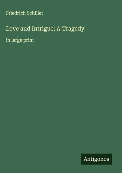 Love and Intrigue; A Tragedy - Schiller, Friedrich