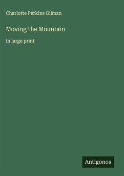 Moving the Mountain - Gilman, Charlotte Perkins