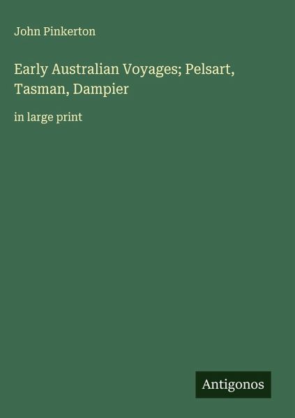 Early Australian Voyages; Pelsart, Tasman, Dampier