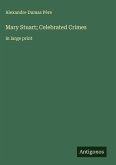Mary Stuart; Celebrated Crimes
