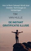 De Instant Gratificatie Illusie De Instant Gratificatie Illusie