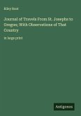Journal of Travels From St. Josephs to Oregon; With Observations of That Country