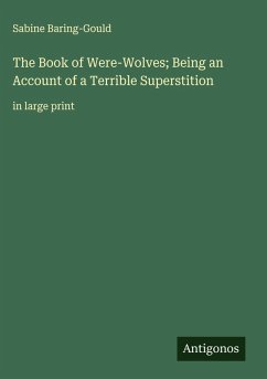Cover The Book of Were-Wolves; Being an Account of a Terrible Superstition