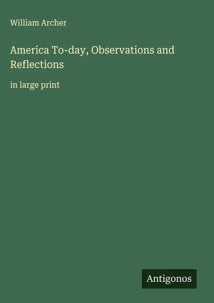 America To-day, Observations and Reflections