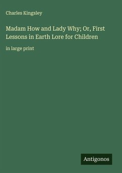 Cover Madam How and Lady Why; Or, First Lessons in Earth Lore for Children
