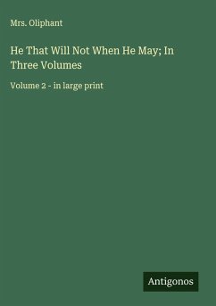 Cover He That Will Not When He May; In Three Volumes