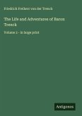 The Life and Adventures of Baron Trenck The Life and Adventures of Baron Trenck