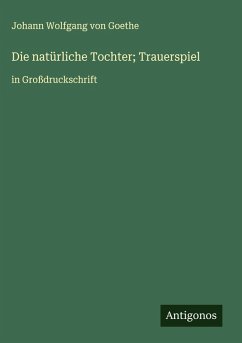 Die natürliche Tochter; Trauerspiel Cover Die natürliche Tochter; Trauerspiel
