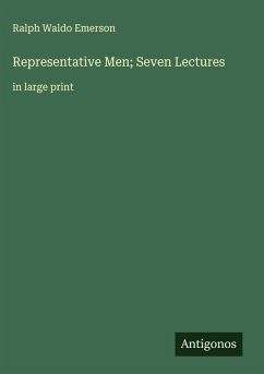 Representative Men; Seven Lectures - Emerson, Ralph Waldo