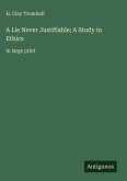 A Lie Never Justifiable; A Study in Ethics